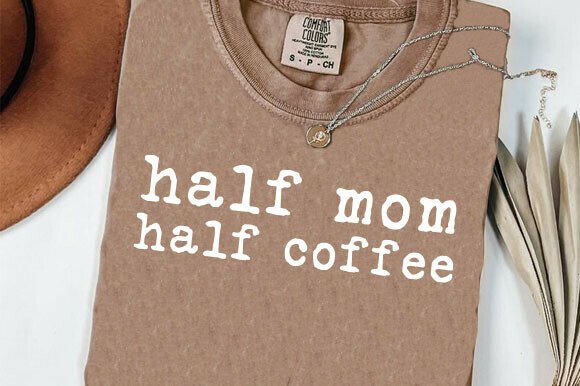 Half Mom Half Coffee PNG: Graphics for T-Shirt Designs