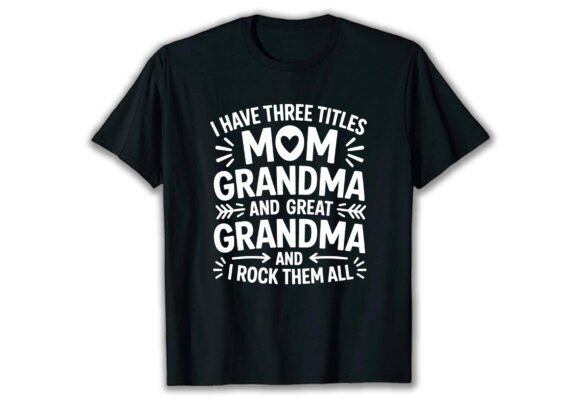 I Have Three Titles Mom Grandma T Shirt Review