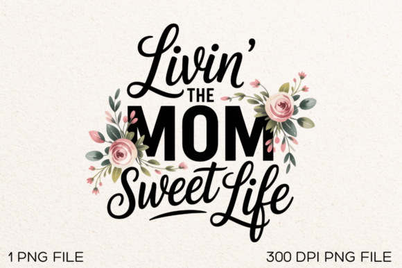 Livin the Mom Sweet Life: Graphics for T-Shirt Designs