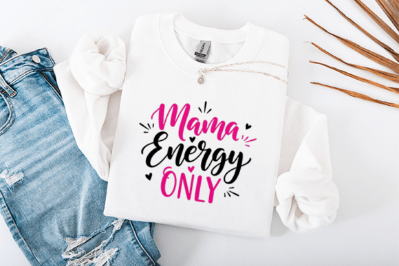 Mama Energy SVG: Graphics for T-Shirt Designs