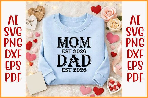 Mom Est 2026 Dad Est 2026 SVG: Fresh Graphics for T-Shirt Designs