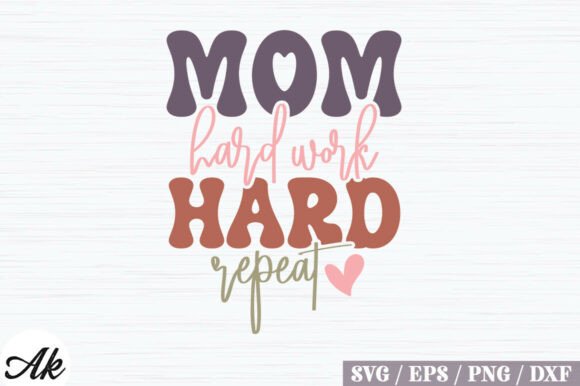 Mom Hard Work Retro SVG: Graphics for T-Shirt Designs
