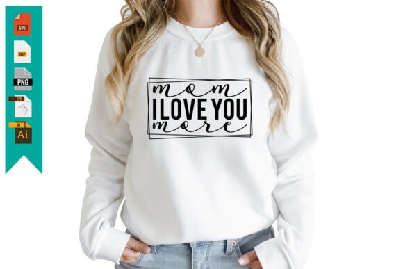 Mom I Love You More: Free SVG Graphics & Freebies