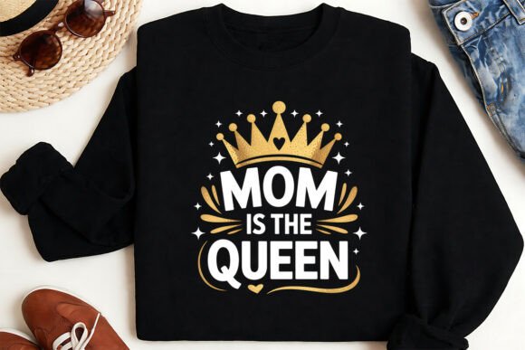 Mom is the Queen PNG: Graphics for T-Shirt Designs
