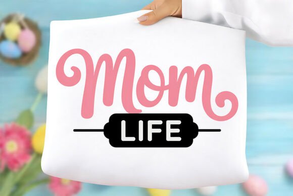 Mom Life PNG: Graphics for T-Shirt Designs