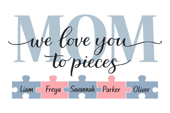 Mom We Love You to Pieces SVG: Graphics for T-Shirt Designs