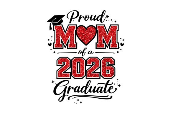 Proud Mom 2026 Glitter Graduate: Graphics for T-Shirt Designs
