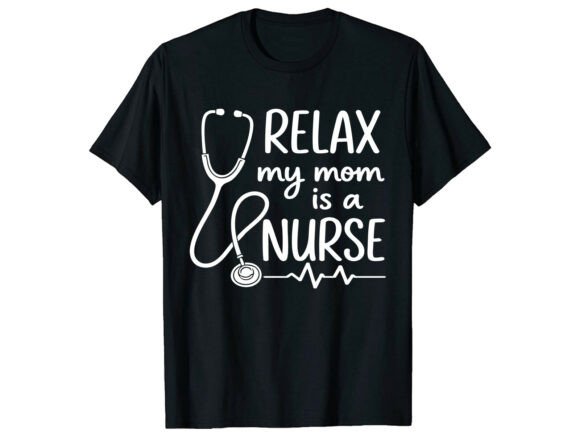 Relax Nurse Mom T-Shirt Graphics for Blog Designs