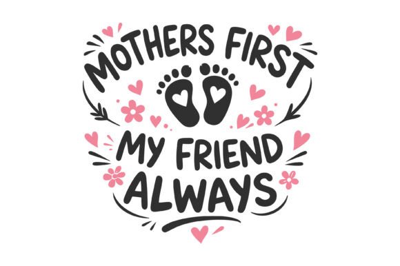 Review: Mothers First My Friend Always SVG for Embroidery