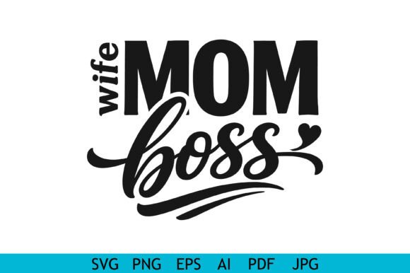 Wife Mom Boss Graphics for T-Shirt Designs